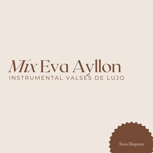 Mix Eva Ayllon Instrumental Valses De Lujo