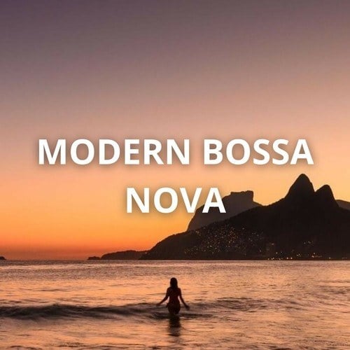 Modern Bossa Nova: Soft and Sweet Sounds with Modern Bossa Nova Rhythms. Lounge Bossa Nova Music