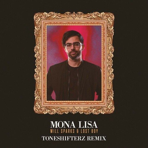 Will Sparks, Lost Boy, Toneshifterz-Mona Lisa