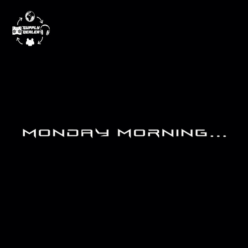 Supply Dealer-Monday Morning