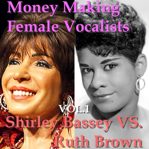 Ruth Brown, Ruth Bronw, Shirley Bassey-Money Making Female Vocalists: Shirley Bassey VS. Ruth Brown, Vol.1