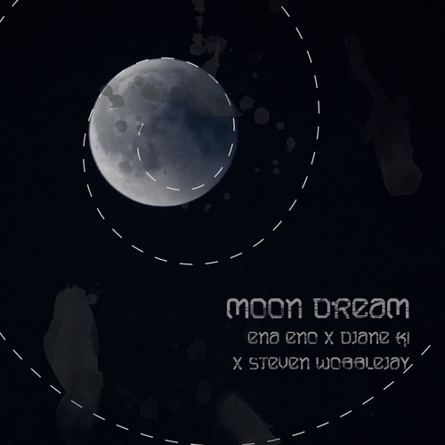 Ena Eno, Steven Wobblejay, Djane Ki-Moon Dream