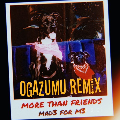 Mad3 For M3, Ogazumu-More Than Friends (Ogazumu Remix)