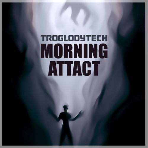 Troglodytech-Morning Attact