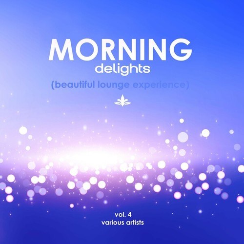 Various Artists-Morning Delights (Beautiful Lounge Experience), Vol. 4