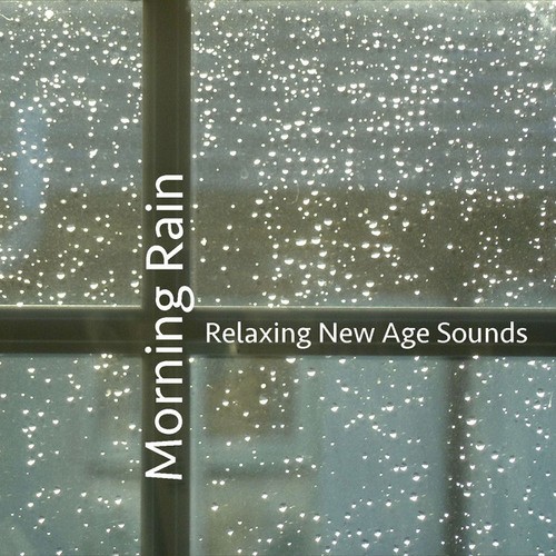 Morning Rain: Relaxing New Age Sounds