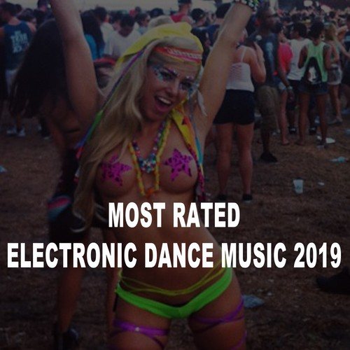 Most Rated Electronic Dance Music 2019 (The Best EDM, Trap, Bigroom, Dirty House, Progressive Trance & Festival Bangers)