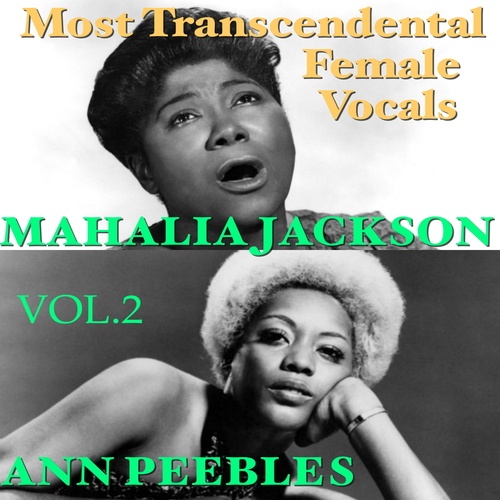 Mahalia Jackson, Ann Peebles-Most Transcendental Female Vocals: Ann Peebles & Mahalia Jackson, Vol.2