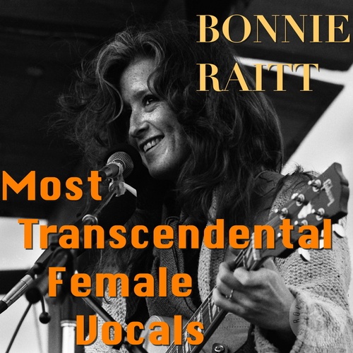 Bonnie Raitt-Most Transcendental Female Vocals: Bonnie Raitt