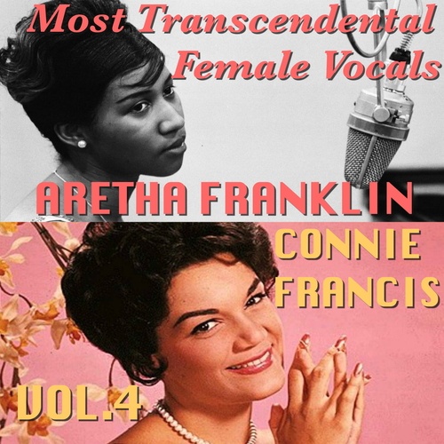 Aretha Franklin, Connie Francis-Most Transcendental Female Vocals: Connie Francis & Aretha Franklin, Vol.4