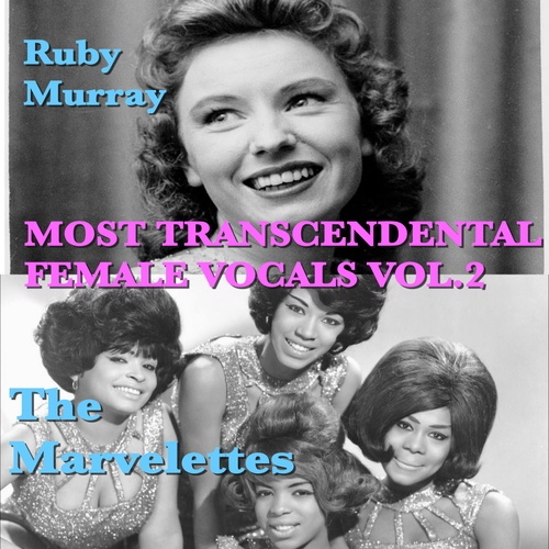 The Marvelettes, Ruby Murray-Most Transcendental Female Vocals: The Marvelettes & Ruby Murray, Vol.2