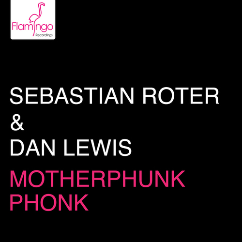 Sebastian Roter, Dan Lewis, Roter & Lewis-Motherphunk / Phonk