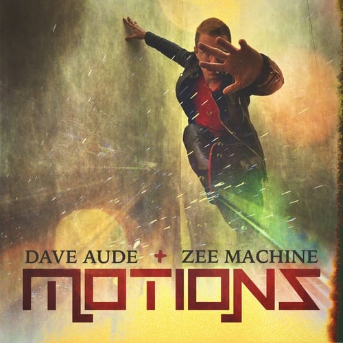 Dave Aude, ZEE MACHINE-Motions