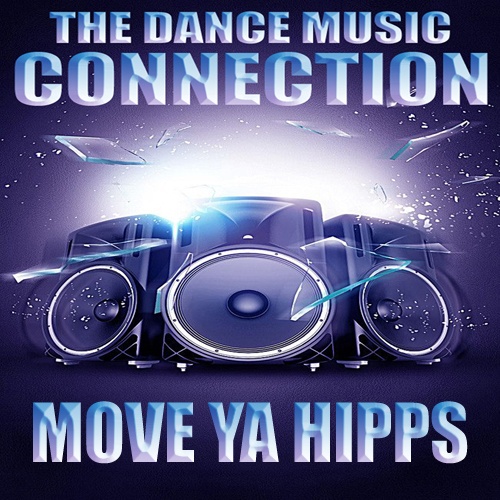 The Dance Music Connection-Move Ya Hipps