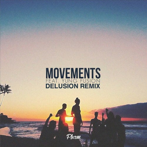 PHAM, Yung Fusion, Delusion-Movements (feat. Yung Fusion) [Delusion Remix]