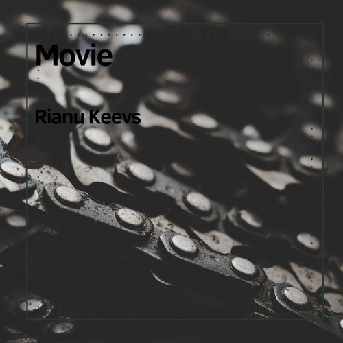 Rianu Keevs-Movie