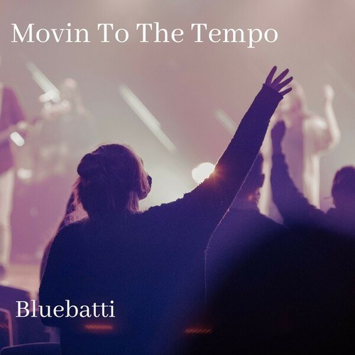 Bluebatti-Movin to the Tempo