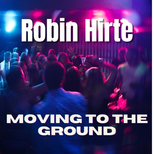Robin Hirte-Moving to the Ground