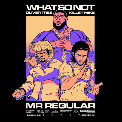 Oliver Tree, Killer Mike, What So Not-Mr Regular