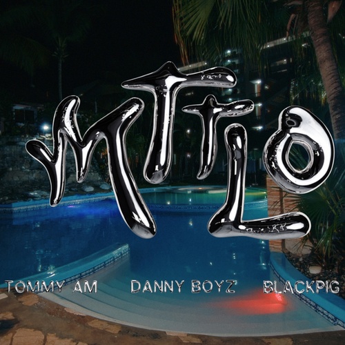 Blackpig, TOMMY AM, Danny Boyz-MTTLO