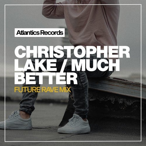Christopher Lake-Much Better (Future Rave Mix)