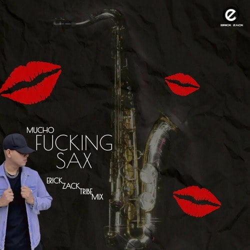 ERICK ZACK-MUCHO FUCKING SAX