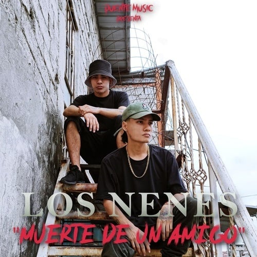 LOS NENES, Puente Music, SR Steven Producer-Muerte de Un Amigo