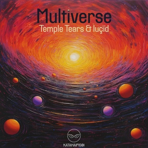 Temple Tears, Luçïd (Paris), KataHaifisch-Multiverse