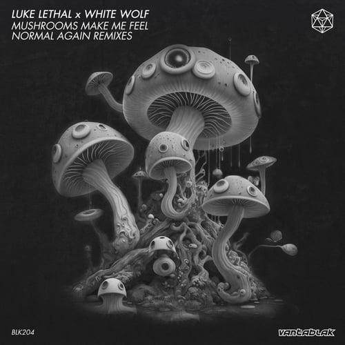 Luke Lethal, White Wolf, AmpDecay, AZARUZ, Deljoi, Tech Us Out-Mushrooms Make Me Feel Normal Again