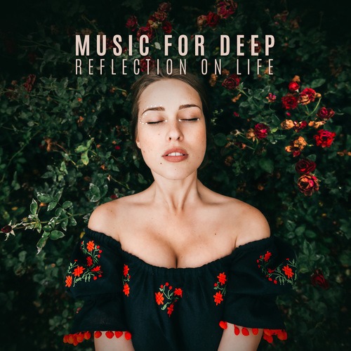 Music for Deep Reflection on Life. Calm New Age Sounds