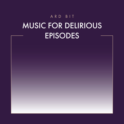 Music for Delirious Episodes