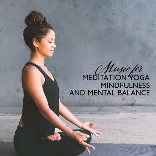 Music for Meditation Yoga, Mindfulness and Mental Balance