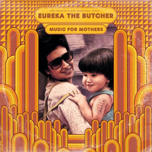Eureka The Butcher-Music For Mothers