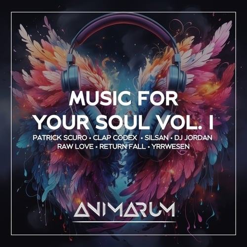 Patrick Scuro, Clap Codex, Silsan, DJ Jordan, Raw Love, Return Fall, Yrrwesen-Music for Your Soul, Vol. 1