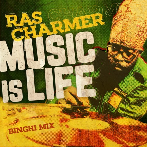 Ras Charmer-Music Is Life (Binghi Mix)