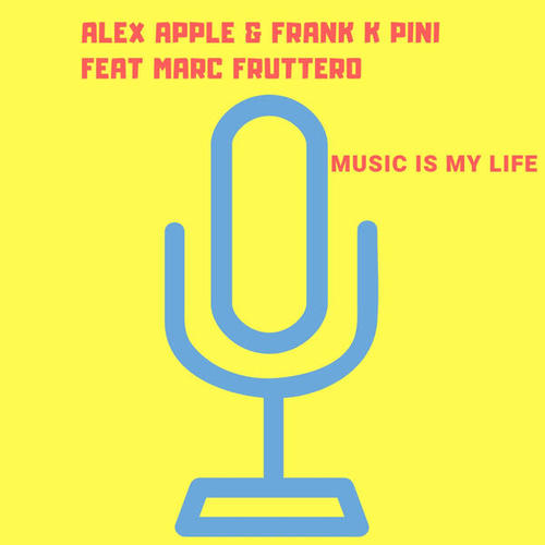 Alex Apple, Frank K, Marc Fruttero-Music is My Life