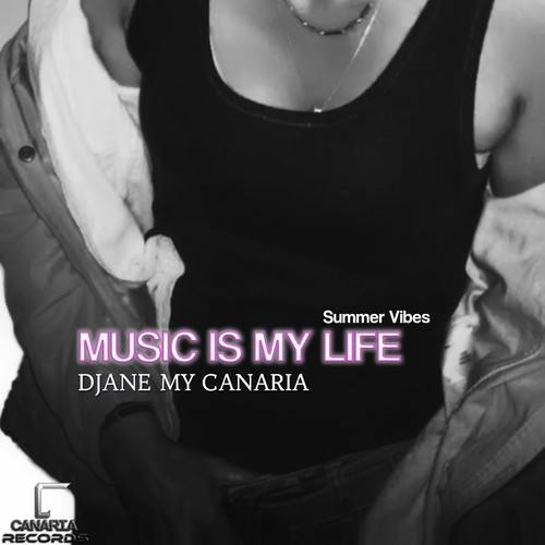 Djane My Canaria-Music Is My Life ( Summer Vibes )