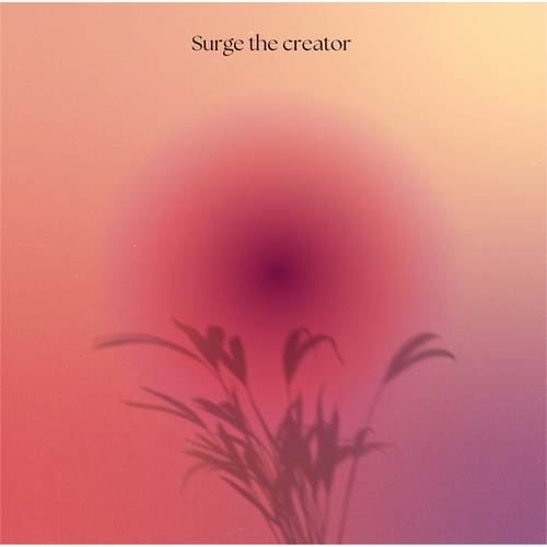 Surge The Creator-Music Is My Only Friend