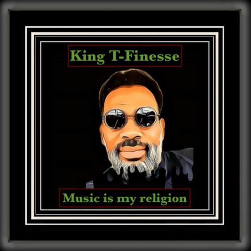 King T-Finesse-Music Is My Religion