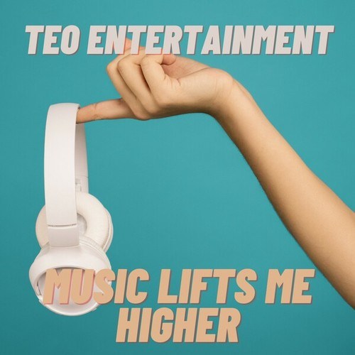 Teo Entertainment-Music Lifts Me Higher