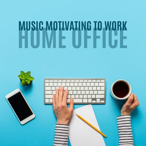 Music Motivating to Work. Full Concentration in the Home Office (Focusing, Energy)