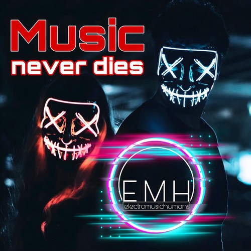 Electro Music Humans-Music Never Dies