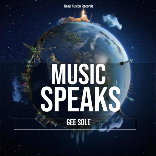Gee Sole-Music Speaks (Blizzard Beats Deep Fusion Mix)