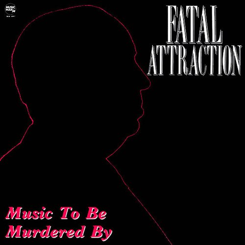Fatal Attraction-Music To Be Murdered By