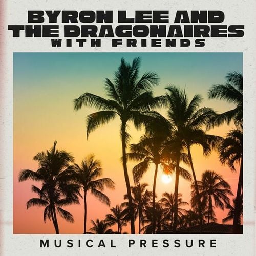 Musical Pressure: Byron Lee & The Dragonaires with Friends