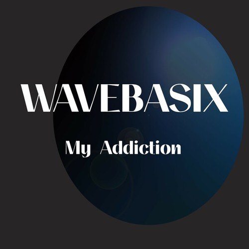Wavebasix-My Addiction