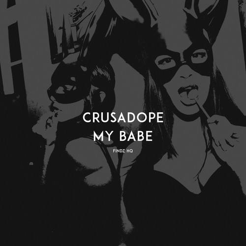 Crusadope-My Babe