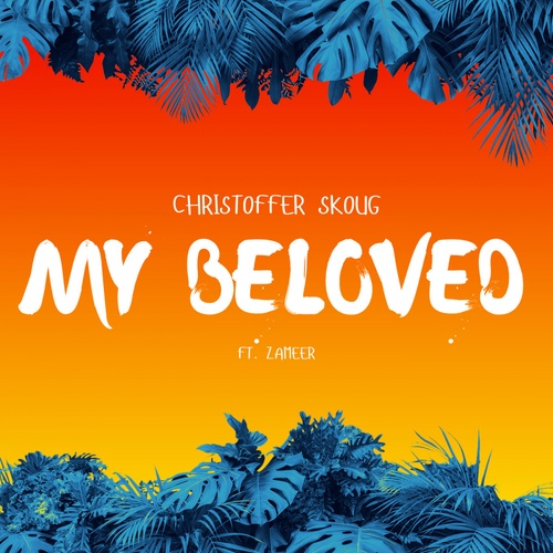 Christoffer Skoug, Zameer-My Beloved (feat. Zameer)