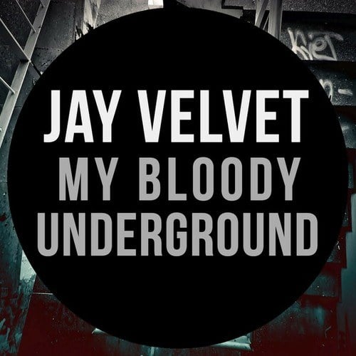 Jay Velvet-My Bloody Underground
