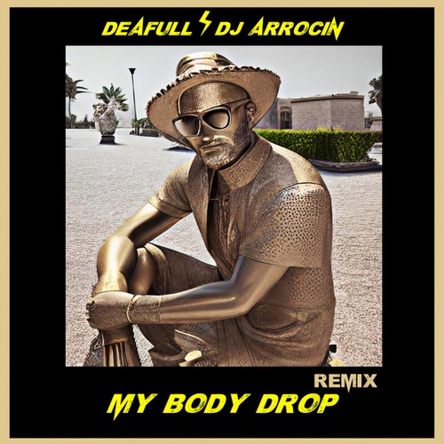 Deafull, DJ ARROCIN-My Body Drop